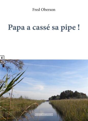 Couverture du livre « Papa a cassé sa pipe ! » de Fred Oberson aux éditions Complicites