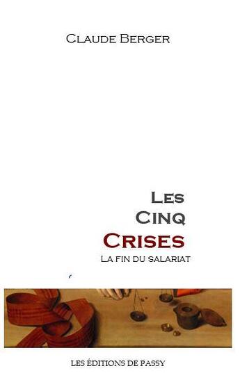 Couverture du livre « Les cinq crises » de Claude Berger aux éditions De Passy