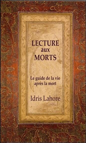 Couverture du livre « Lecture aux morts ; le guide de la vie après la mort » de Idris Lahore aux éditions Ecce