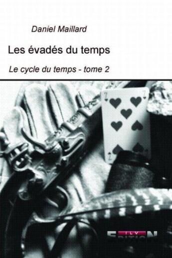 Couverture du livre « Les évadés du temps le cycle du temps t.2 » de Daniel Maillard aux éditions Reverbere