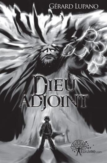 Couverture du livre « Dieu adjoint » de Gerard Lupano aux éditions Edilivre