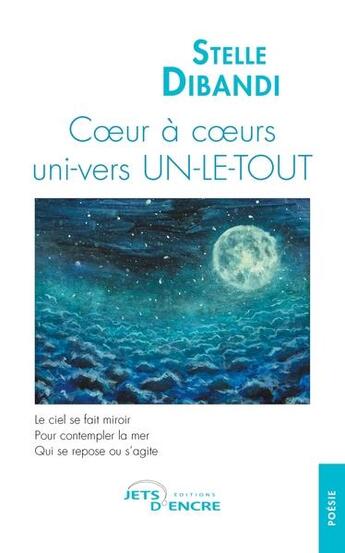 Couverture du livre « Coeur à coeurs uni-vers un-le-tout » de Stelle Dibandi aux éditions Jets D'encre