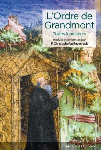 Couverture du livre « L'ordre de Grandmont ; textes fondateurs » de Christophe Vuillaume aux éditions Saint-leger