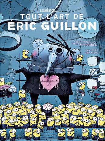 Couverture du livre « Illumination ; tout l'art d'Eric Guillon, de Moi, Moche et Méchant, les Minions à Comme des bêtes » de Eric Guillon aux éditions Huginn & Muninn