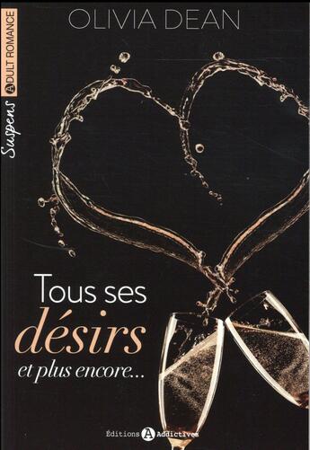 Couverture du livre « Tous ses désirs. et plus encore... Tome 2 » de Olivia Dean aux éditions Editions Addictives