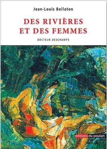 Couverture du livre « Des rivières et des femmes » de Jean-Louis Bellaton aux éditions Editions Du Poutan