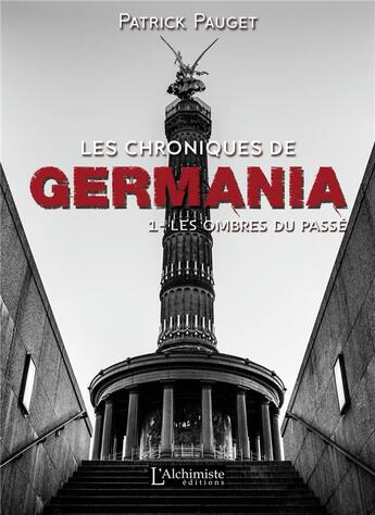 Couverture du livre « Les chroniques de Germania Tome 1 : les ombres du passé » de Patrick Pauget aux éditions L'alchimiste