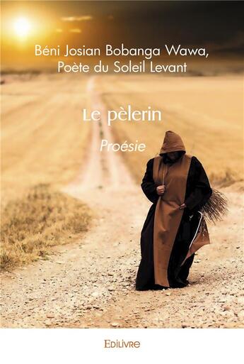 Couverture du livre « Le pelerin - proesie » de Beni Josian Bobanga aux éditions Edilivre