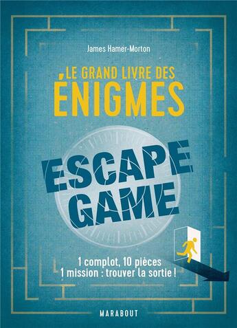 Couverture du livre « Le grand livre des énigmes escape game » de James Hamer-Morton aux éditions Marabout