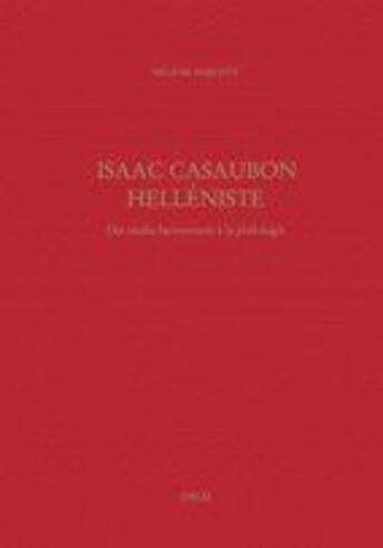 Couverture du livre « Isaac Casaubon helléniste : des studia humanitatis à la philologie » de Parenty H L Ne aux éditions Droz