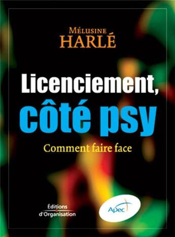 Couverture du livre « Licenciement, côté psy : Comment faire face » de Melusine Harle aux éditions Organisation