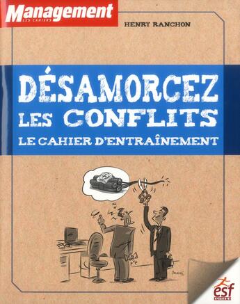 Couverture du livre « Désarmorcez les conflits ; le cahier d'entraînement » de Henry Ranchon aux éditions Esf