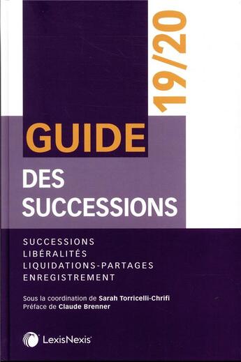 Couverture du livre « Guide des successions ; successions, libéralités, liquidations ; partages. enregistrement (édition 2019/2020) » de Jacques Lafond et Sophie Gonzalez-Moulin et Sarah Torricelli-Chrifi et Sarah Torricelli-Chrifli aux éditions Lexisnexis