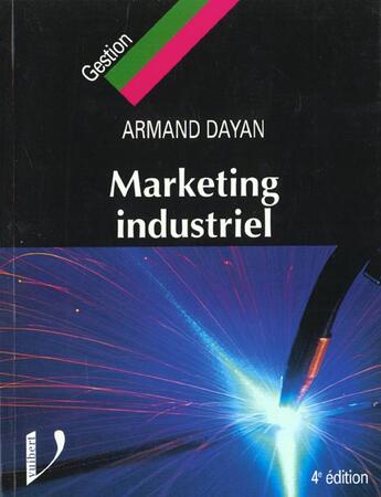 Couverture du livre « Marketing Industriel » de Armand Dayan aux éditions Vuibert
