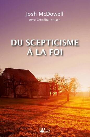 Couverture du livre « Du scepticisme à la foi » de Josh Mcdowell aux éditions Clc Editions