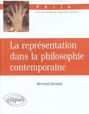 Couverture du livre « Representation dans la philosophie contemporaine (la) » de Bernard Barsotti aux éditions Ellipses