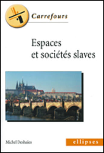 Couverture du livre « Espaces et societes slaves » de Michel Deshaies aux éditions Ellipses