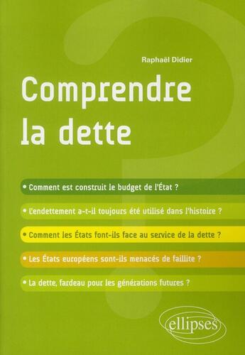 Couverture du livre « Comprendre la dette » de Raphael Didier aux éditions Ellipses