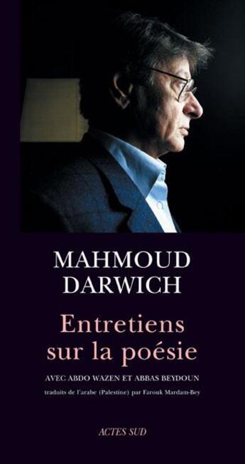 Couverture du livre « Entretiens sur la poésie ; avec abbas beydoun et abdo wazen » de Darwich/Beydoun aux éditions Actes Sud