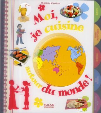 Couverture du livre « Moi, je cuisine autour du monde ! » de Serge Carrere aux éditions Milan