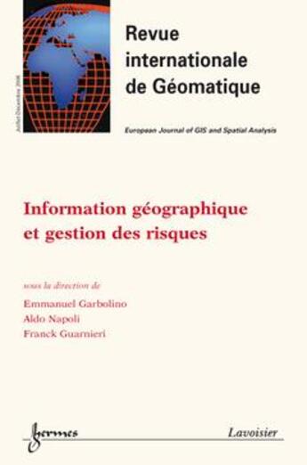 Couverture du livre « Information Geographique Et Gestion Des Risques (Revue Internationale De Geomatique Vol. 16 N. 3-4/2 » de Emmanuel Garbolino aux éditions Hermes Science Publications