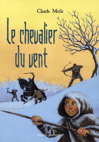 Couverture du livre « Le chevalier du vent » de Claude Merle aux éditions Bayard Jeunesse