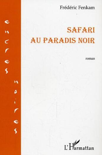 Couverture du livre « Safari au paradis noir » de Frederic Fenkam aux éditions L'harmattan