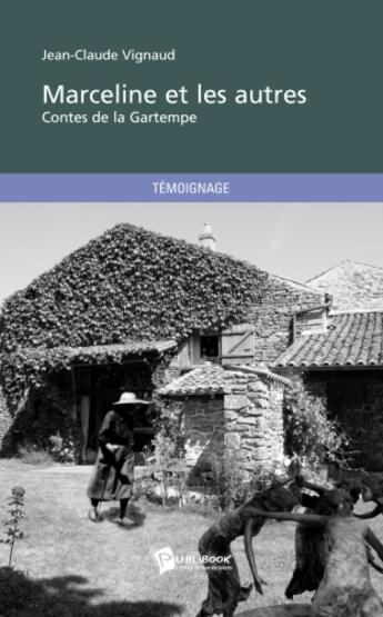 Couverture du livre « Marceline et les autres ; contes de la Gartempe » de Jean-Claude Vignaud aux éditions Publibook