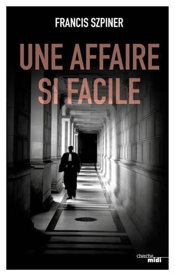 Couverture du livre « Une affaire si facile » de Francis Szpiner aux éditions Cherche Midi