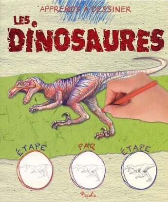 Couverture du livre « Apprends a dessiner/les dinosaures » de  aux éditions Piccolia