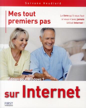 Couverture du livre « Mes tout premiers pas sur Internet ; édition pour windows 7 » de Servane Heudiard aux éditions First Interactive