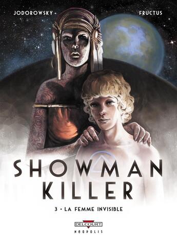 Couverture du livre « Showman killer Tome 3 ; la femme invisible » de Alexandro Jodorowsky et Nicolas Fructus aux éditions Delcourt