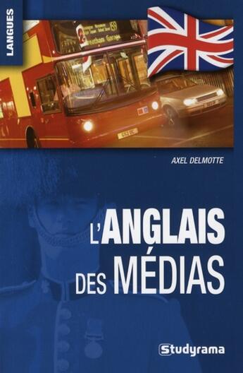 Couverture du livre « L'anglais des médias » de Axel Delmotte aux éditions Studyrama