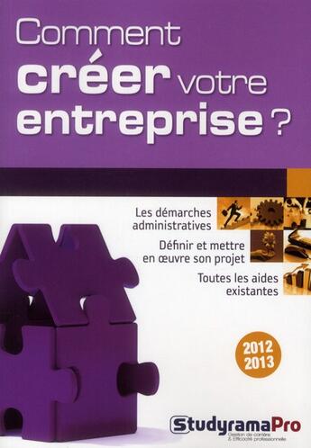 Couverture du livre « Comment créer votre entreprise ? (édition 2012-2013) » de Carole Gamelin et Thomas Helyett et Miren Lartigue aux éditions Studyrama