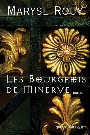 Couverture du livre « Les bourgeois de minerve » de Maryse Rouy aux éditions Les Editions Quebec Amerique