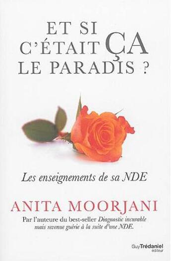 Couverture du livre « Et si c'était ça le paradis ? ; les enseignements de sa NDE » de Anita Moorjani aux éditions Guy Trédaniel