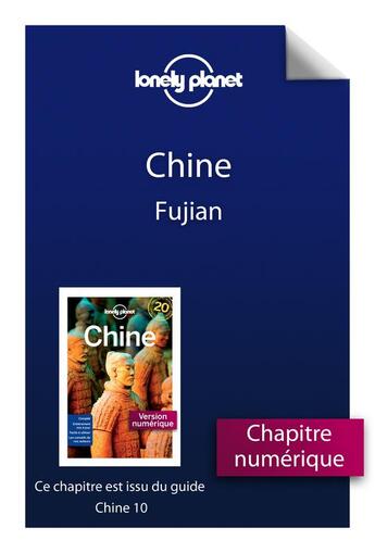 Couverture du livre « Chine ; Fujian (10e édition) » de  aux éditions Lonely Planet France