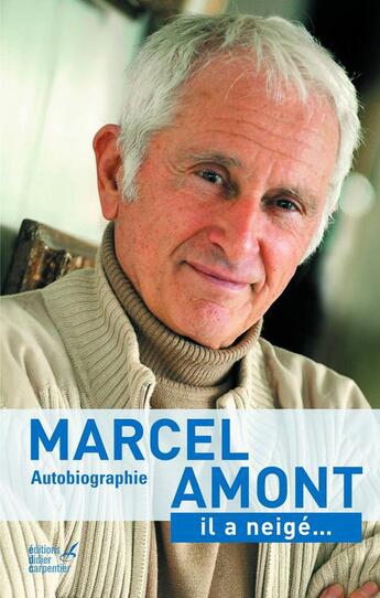 Couverture du livre « Il a neigé ; autobiographie » de Marcel Amont aux éditions Editions Carpentier