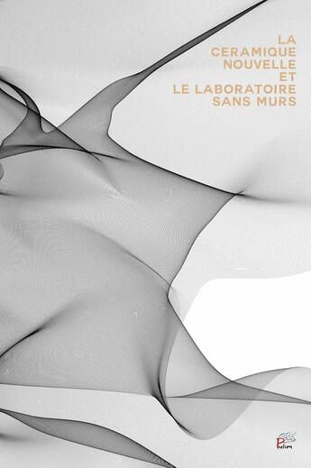 Couverture du livre « La Céramique nouvelle et le laboratoire sans murs » de M. Philippe Bazin et M. Vincent Gloaguen et M. Jean-Charles Hameau et Mme Marie Lafaille et Mme Amandine Maillot aux éditions Pu De Limoges