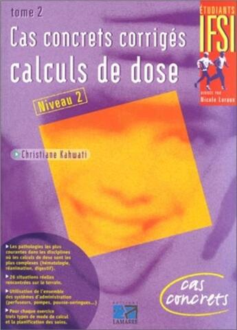 Couverture du livre « Cas concrets corriges : calculs de dose tome 2 » de Editions Lamarre aux éditions Lamarre