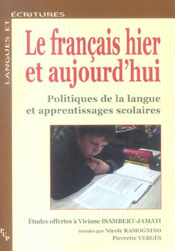 Couverture du livre « Le francais hier et aujourd'hui - politiques de la langue et apprentissages scolaires » de Nicole Ramognino aux éditions Pu De Provence