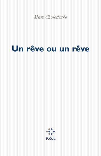 Couverture du livre « Un rêve ou un rêve » de Marc Cholodenko aux éditions P.o.l