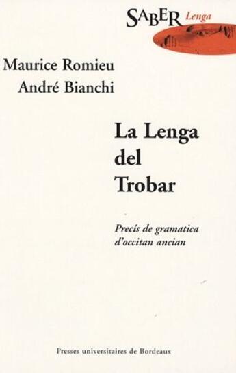 Couverture du livre « La lenga del trobar ; précis de grammatica d'occitan ancian » de Romieu/Bianchi aux éditions Pu De Bordeaux