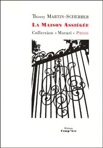 Couverture du livre « La maison assiégée » de Thierry Martin-Scherrer aux éditions Comp'act