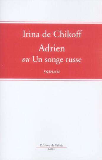 Couverture du livre « Adrien ou un songe russe » de Chikoff Irina aux éditions Fallois