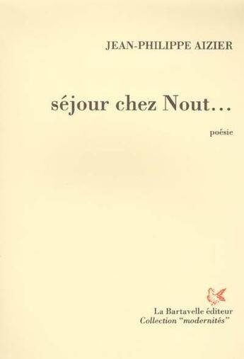 Couverture du livre « Séjour chez Nout... » de Jean-Philippe Aizier aux éditions La Bartavelle