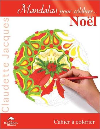 Couverture du livre « Mandalas pour célébrer... Noël » de Claudette Jacques aux éditions Dauphin Blanc