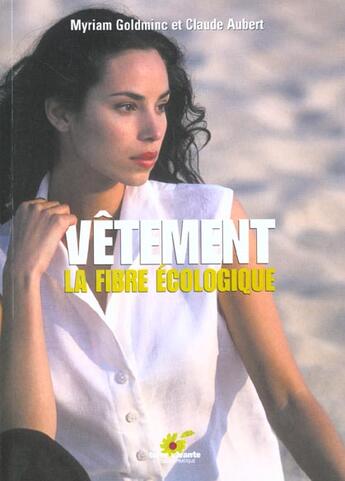 Couverture du livre « Vetement, la fibre ecologique » de Myriam Goldminc aux éditions Terre Vivante