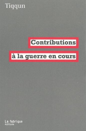 Couverture du livre « Contributions à la guerre en cours » de  aux éditions Fabrique