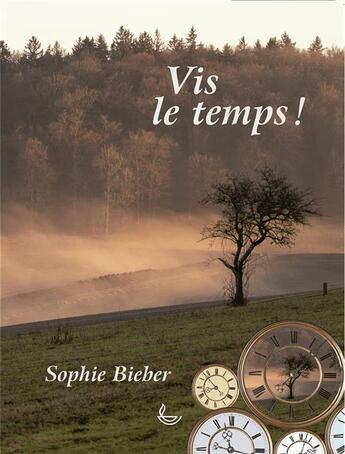 Couverture du livre « Vis le temps ! » de Sophie Bieber aux éditions Llb Suisse